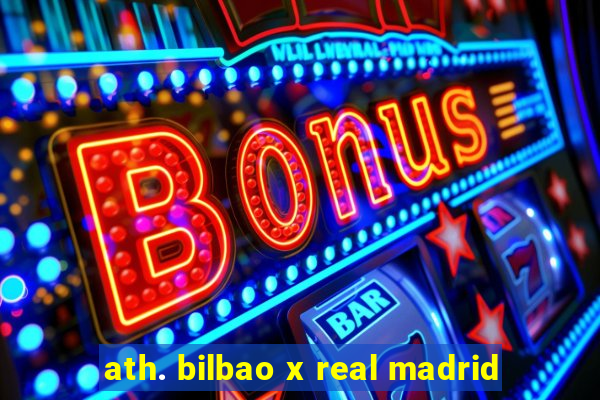 ath. bilbao x real madrid